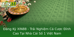Ang Ky Xin88 Trai Nghiem Ca Cuoc Inh Cao Tai Nha Cai So 1 Viet Nam