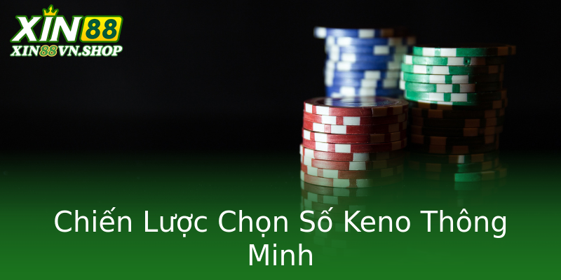 Chiến Lược Chọn Số Keno Thông Minh Chiến Lược Chọn Số Keno Thông Minh