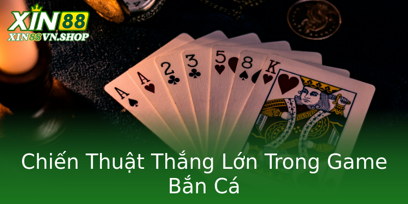 Chiến Thuật Thắng Lớn Trong Game Bắn Cá Chiến Thuật Thắng Lớn Trong Game Bắn Cá