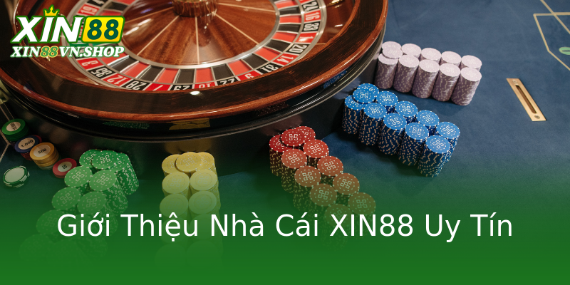 Giới Thiệu Nhà Cái XIN88 Uy Tín Giới Thiệu Nhà Cái XIN88 Uy Tín