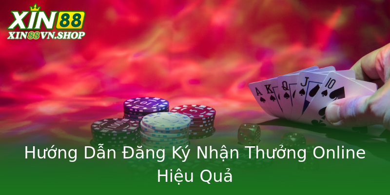 Hướng Dẫn Đăng Ký Nhận Thưởng Online Hiệu Quả Hướng Dẫn Đăng Ký Nhận Thưởng Online Hiệu Quả