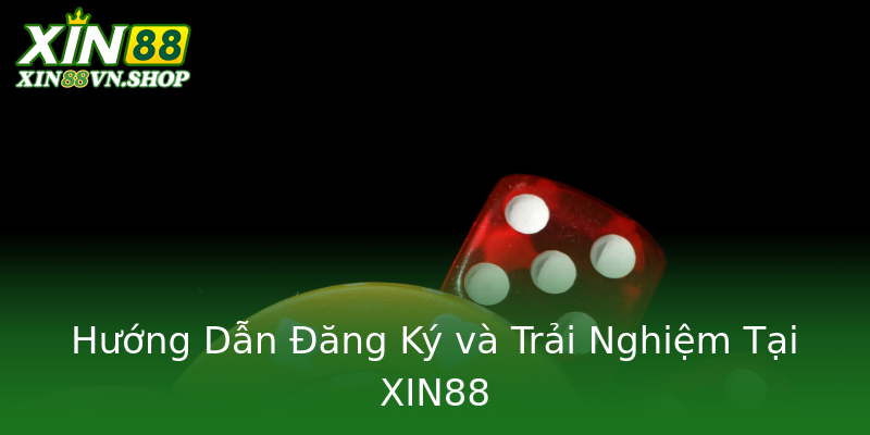 Hướng Dẫn Đăng Ký và Trải Nghiệm Tại XIN88 Hướng Dẫn Đăng Ký và Trải Nghiệm Tại XIN88