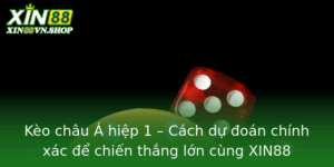 Keo Chau A Hiep 1 Cach Du Oan Chinh Xac E Chien Thang Lon Cung Xin88