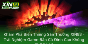 Kham Pha Bien Thieng San Thuong Xin88 Trai Nghiem Game Ban Ca Inh Cao Khong The Bo Lo