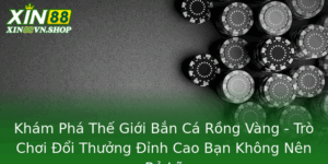 Kham Pha The Gioi Ban Ca Rong Vang Tro Choi Oi Thuong Inh Cao Ban Khong Nen Bo Lo