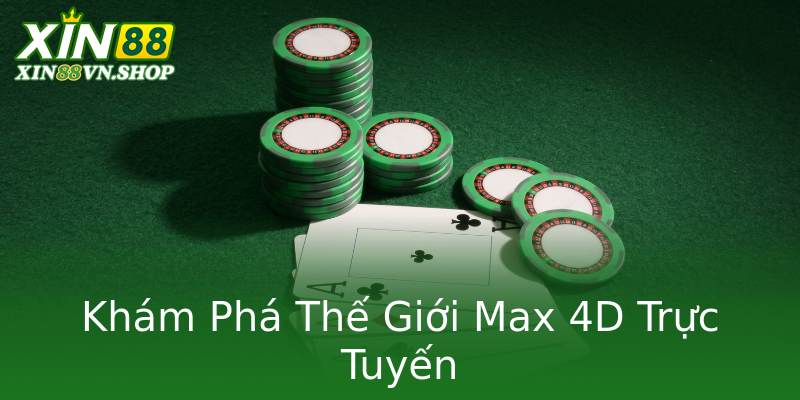Khám Phá Thế Giới Max 4D Trực Tuyến Khám Phá Thế Giới Max 4D Trực Tuyến