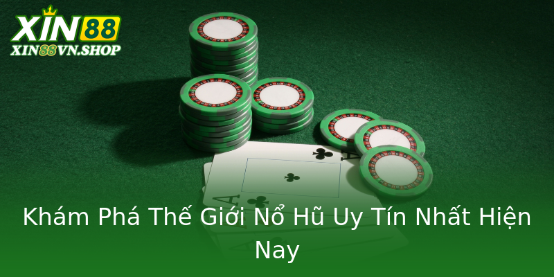 Khám Phá Thế Giới Nổ Hũ Uy Tín Nhất Hiện Nay Khám Phá Thế Giới Nổ Hũ Uy Tín Nhất Hiện Nay