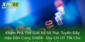 Kham Pha The Gioi Xo So Truc Tuyen Ay Hap Dan Cung Xin88 Ia Chi Uy Tin Cho Xo So Lo To Mien Bac
