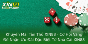 Khuyen Mai Tan Thu Xin88 Co Hoi Vang E Nhan Uu Ai Ac Biet Tu Nha Cai Xin88