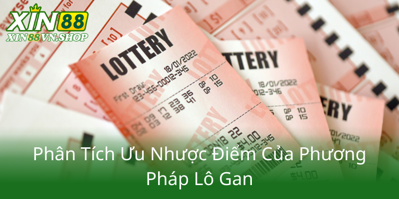 Bí Quyết Nuôi Lô Đề Khung 2 Ngày Hiệu Quả Tại XIN88 - Chiến Thuật Đỉnh Cao 1 Phan Tich Uu Nhuoc Diem Cua Phuong Phap Lo Gan0 1