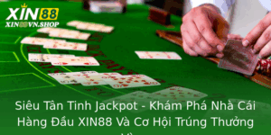Sieu Tan Tinh Jackpot Kham Pha Nha Cai Hang Au Xin88 Va Co Hoi Trung Thuong Vang