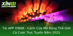 Tai App Xin88 Canh Cua Mo Rong The Gioi Ca Cuoc Truc Tuyen Nam 2025