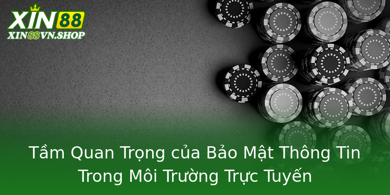 Tầm Quan Trọng của Bảo Mật Thông Tin Trong Môi Trường Trực Tuyến Tầm Quan Trọng của Bảo Mật Thông Tin Trong Môi Trường Trực Tuyến