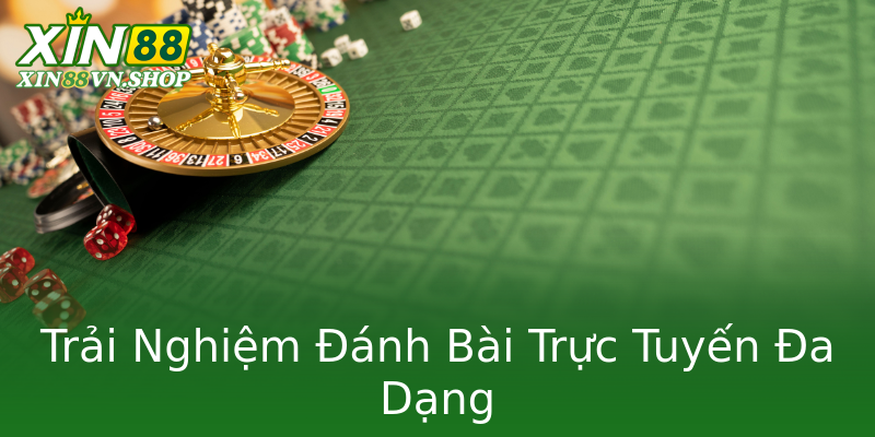 Trải Nghiệm Đánh Bài Trực Tuyến Đa Dạng Trải Nghiệm Đánh Bài Trực Tuyến Đa Dạng