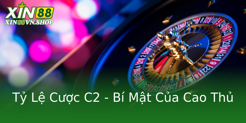 Tỷ Lệ Cược C2 - Bí Mật Của Cao Thủ Tỷ Lệ Cược C2 - Bí Mật Của Cao Thủ